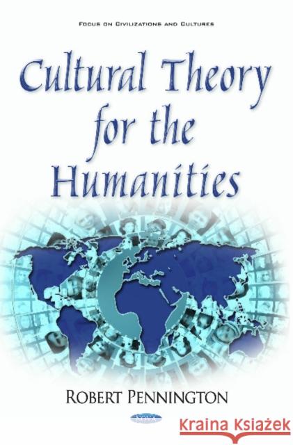 Cultural Theory for the Humanities Robert Pennington 9781634846653