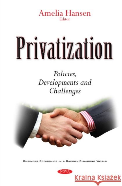 Privatization: Policies, Developments & Challenges Amelia Hansen 9781634847490