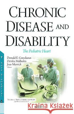 Chronic Disease & Disability: The Pediatric Heart Donald E Greydanus, MD, Devika Malhotra, Joav Merrick, MD, MMedSci, DMSc 9781634848282