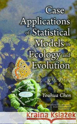 Case Applications of Statistical Models in Ecology & Evolution Youhua Chen 9781634848763 Nova Science Publishers Inc