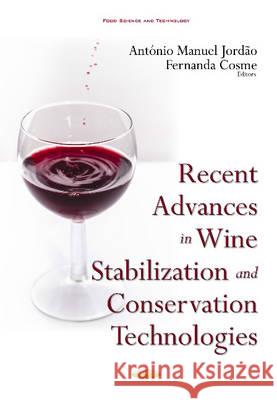 Recent Advances in Wine Stabilization & Conservation Technologies António Manuel Jordão, Fernanada Cosme 9781634848831