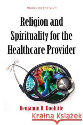 Religion & Spirituality for the Healthcare Provider Benjamin R Doolittle 9781634849357 Nova Science Publishers Inc