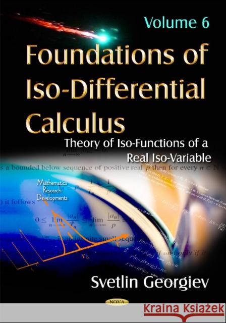 Foundations of Iso-Differential Calculus: Volume 6: Theory of Iso-Functions of a Real Iso-Variable Svetlin Georgiev 9781634850216 Nova Science Publishers Inc