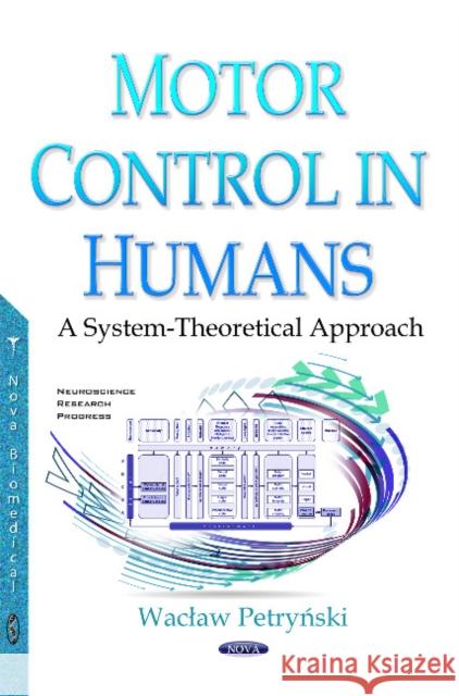 Motor Control in Humans: A System-Theoretical Approach Waclaw Petrynski Katowice 9781634850360