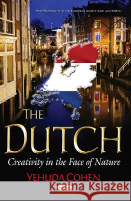 Dutch: Creativity in the Face of Nature Yehuda Cohen 9781634850377