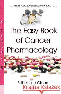 Easy Book of Cancer Pharmacology Esther Una Cidon 9781634850384 Nova Science Publishers Inc