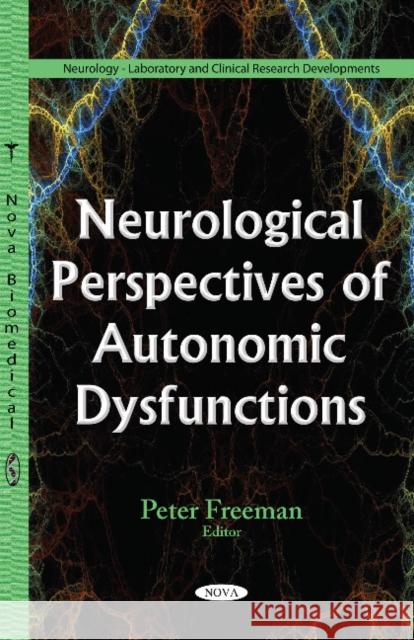 Neurological Perspectives of Autonomic Dysfunctions Peter Freeman 9781634850827