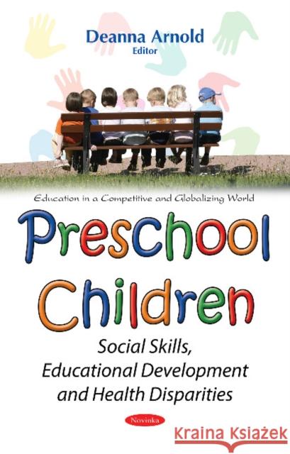 Preschool Children: Social Skills, Educational Development & Health Disparities Deanna Arnold 9781634851312 Nova Science Publishers Inc
