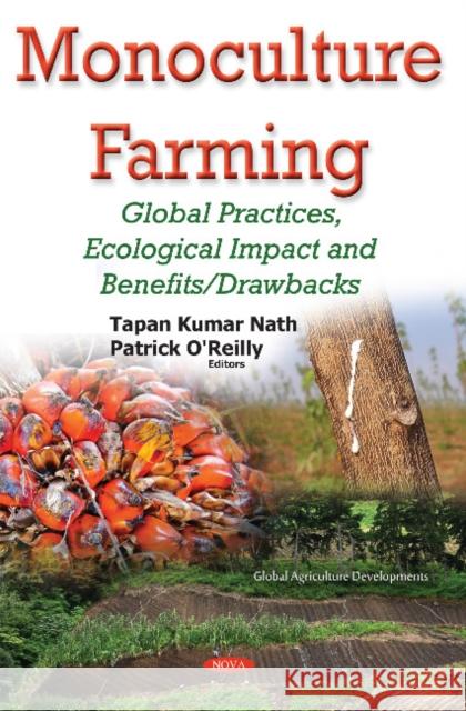 Monoculture Farming: Global Practices, Ecological Impact & Benefits/Drawbacks Tapan Kumar Nath, Patrick O'Reilly 9781634851664