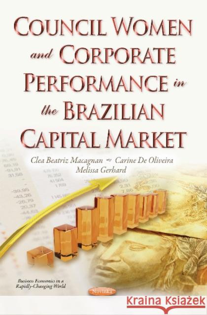 Council Women & Corporate Performance in the Brazilian Capital Market Clea Beatriz Macagnan, Carine De Oliveira, Melissa Gerhard 9781634851770