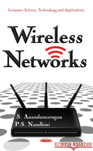 Wireless Networks Dr S Anandamurugan, P S Nandhini 9781634851787 Nova Science Publishers Inc