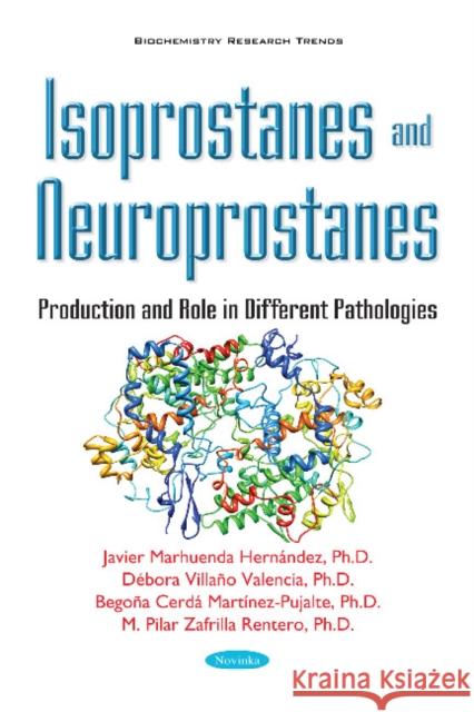 Isoprostanes & Neuroprostanes: Production & Role in Different Pathologies Javier Marhuenda Hernández, Débora Villaño Valencia, Begoña Cerdá, Pilar Zafrilla Rentero 9781634852531 Nova Science Publishers Inc