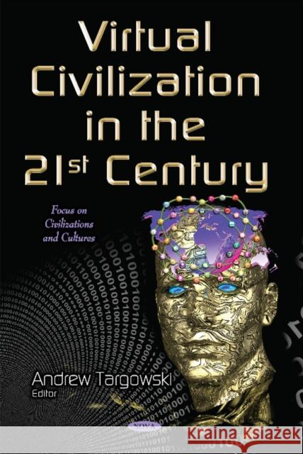 Virtual Civilization in the 21st Century Andrew Targowski 9781634853590 Nova Science Publishers Inc