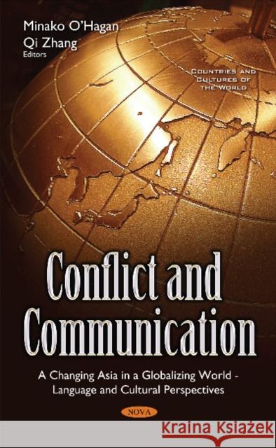 Conflict & Communication: A Changing Asia in a Globalizing World  Language & Cultural Perspectives Minako OHagan, Qi Zhang 9781634854092 Nova Science Publishers Inc