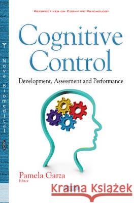 Cognitive Control: Development, Assessment & Performance Pamela Garza 9781634854115 Nova Science Publishers Inc