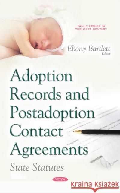 Adoption Records & Postadoption Contact Agreements: State Statutes Ebony Bartlett 9781634854375 Nova Science Publishers Inc