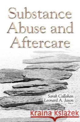 Substance Abuse & Aftercare Leonard A Jason, Sarah Callahan 9781634855013 Nova Science Publishers Inc