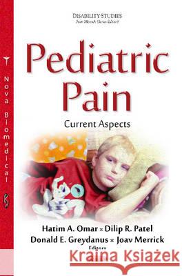 Pediatric Pain: Current Aspects Hatim A Omar, Dilip R Patel, Donald E Greydanus, MD, Joav Merrick, MD, MMedSci, DMSc 9781634855051
