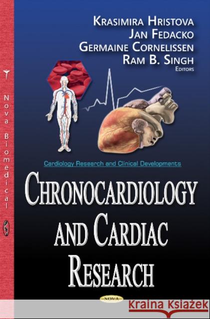 Chronocardiology & Cardiac Research Krasimira Hristova, Jan Fedacko, Germaine Cornelissen, Ram B Singh 9781634855693 Nova Science Publishers Inc