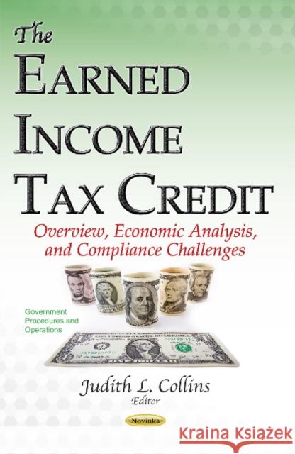 Earned Income Tax Credit: Overview, Economic Analysis, & Compliance Challenges Judith L Collins 9781634856324 Nova Science Publishers Inc