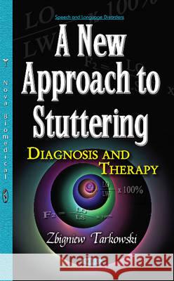 New Approach to Stuttering: Diagnosis & Therapy Professor Zbigniew Tarkowski 9781634856409 Nova Science Publishers Inc