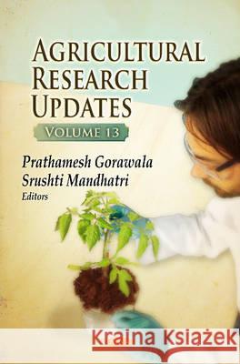 Agricultural Research Updates: Volume 13 Prathamesh Gorawala, Srushti Mandhatri 9781634856485 Nova Science Publishers Inc