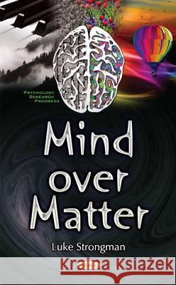 Mind Over Matter Luke Strongman 9781634857390 Nova Science Publishers Inc