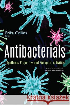 Antibacterials: Synthesis, Properties & Biological Activities Erika Collins 9781634857932 Nova Science Publishers Inc