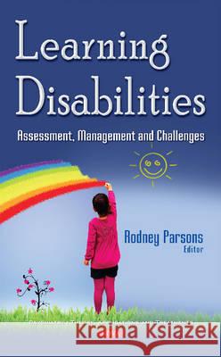 Learning Disabilities: Assessment, Management & Challenges Rodney Parsons 9781634858403 Nova Science Publishers Inc