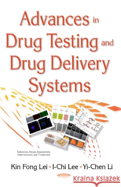 Advances in Drug Testing & Drug Delivery Systems Dr Kin Fong Lei, I-Chi Lee, Yi-Chen Li 9781634858786 Nova Science Publishers Inc
