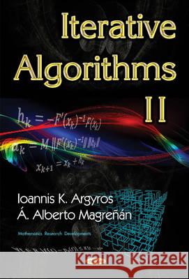 Iterative Algorithms II Ioannis K Argyros, Á Alberto Magreñán 9781634858793 Nova Science Publishers Inc