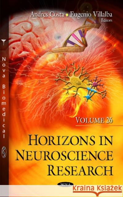 Horizons in Neuroscience Research: Volume 26 Andres Costa, Eugenio Villalba 9781634859288 Nova Science Publishers Inc