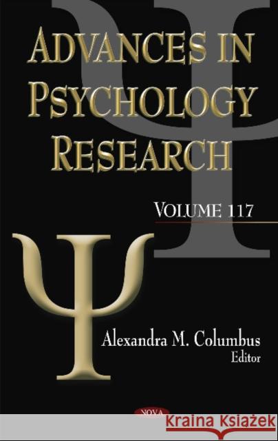 Advances in Psychology Research: Volume 117 Alexandra M Columbus 9781634859622 Nova Science Publishers Inc