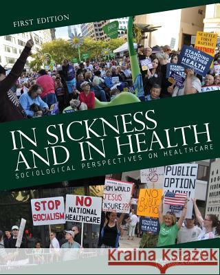 In Sickness and in Health: Sociological Perspectives on Healthcare John Malek-Ahmadi Jessica Gullion 9781634872423