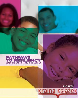 Pathways to Resiliency: Black and Latino Families in America Consandra McNeil Tara Jabbaar-Gyambrah 9781634874168 Cognella Academic Publishing