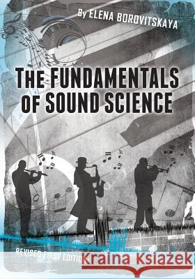 The Fundamentals of Sound Science Elena Borovitskaya 9781634874359