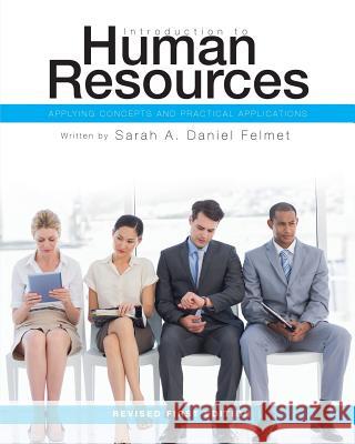 Introduction to Human Resources: Applying Concepts and Practical Applications Sarah a. Danie 9781634874632 Cognella Academic Publishing
