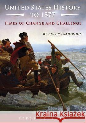 United States History to 1877: Times of Change and Challenge Peter Tsahiridis 9781634875172 Cognella Academic Publishing