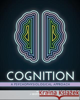 Cognition: A Psychological Approach Geoffrey O'Shea 9781634876698 Cognella Academic Publishing