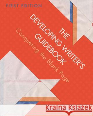 The Developing Writer's Guidebook: Conquering the Blank Page John Paul Sloop 9781634877954 Cognella Academic Publishing