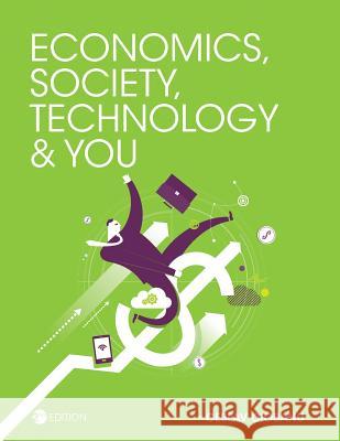 Economics, Society, Technology, and You Ceslav Ciobanu 9781634878333