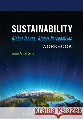 Sustainability: Global Issues, Global Perspectives Workbook Astrid Cerny 9781634878913 Cognella Academic Publishing