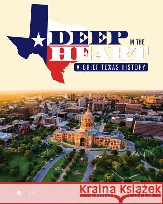 Deep in the Heart: A Brief Texas History Carole Lester 9781634879798 Cognella Academic Publishing
