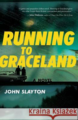 Running to Graceland John Slayton 9781634891110 Wise Ink