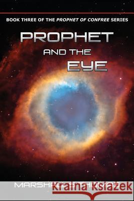 Prophet and the Eye Marshall S Thomas   9781634900492 Booklocker.Com, Inc.