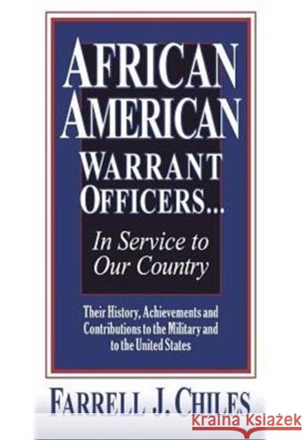 African American Warrant Officers...in Service to Our Country Farrell J Chiles 9781634901116 Booklocker.com
