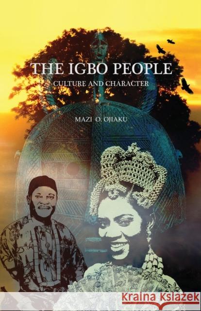The Igbo People: Culture and Character Mazi O. Ojiaku 9781634901901 Booklocker.com