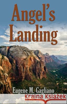 Angel's Landing Eugene M. Gagliano 9781634903004