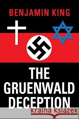 The Gruenwald Deception Benjamin King 9781634904537