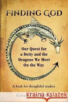 Finding God: Our Quest for a Deity and the Dragons We Meet On the Way Rettig, Karen Ulm 9781634905367 Booklocker.com